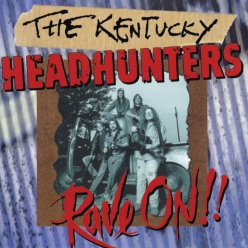 The Kentucky Headhunters - Rave On